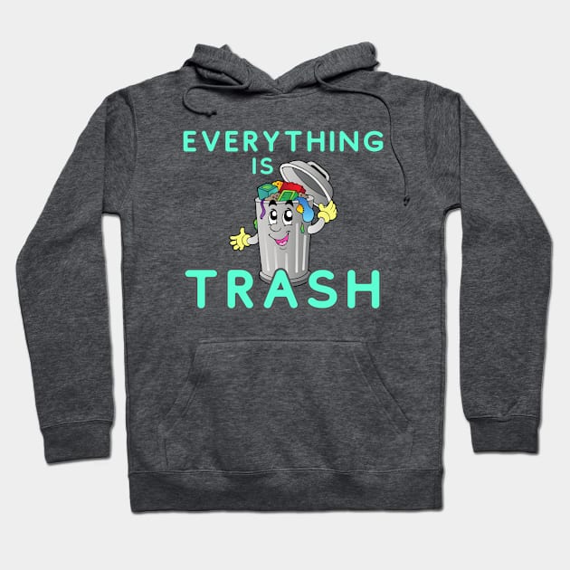 Everything is Trash Hoodie by Ellidegg